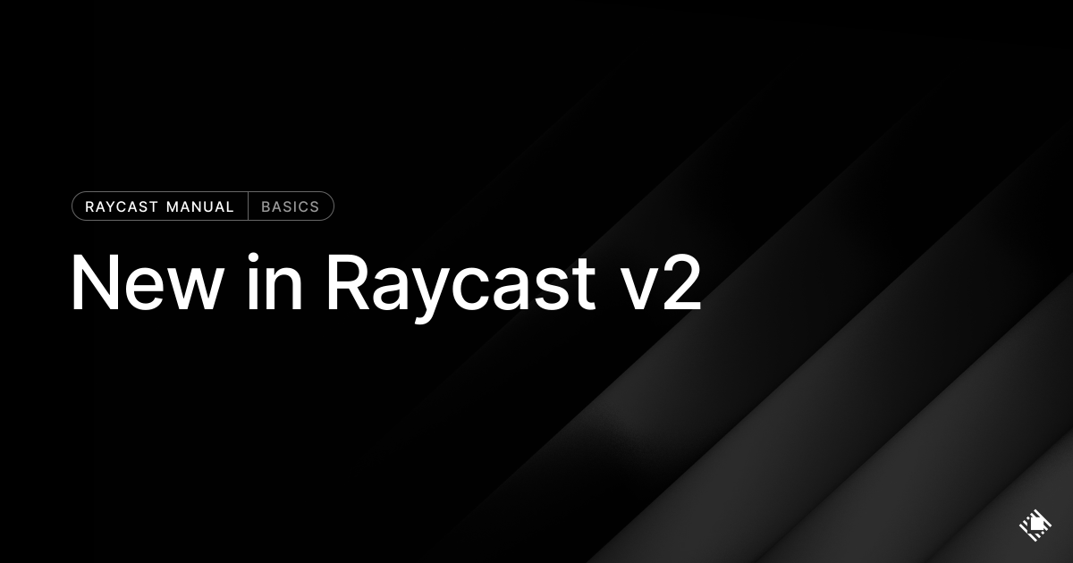 New in Raycast v2 preview