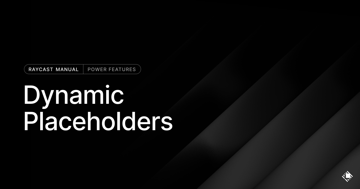 Dynamic Placeholders | Raycast Manual